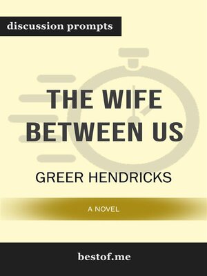 cover image of Summary--"The Wife Between Us--A Novel" by Greer Hendricks--Discussion Prompts
